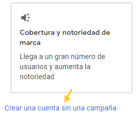 busca y haz clic en crear una cuenta sin una campaña