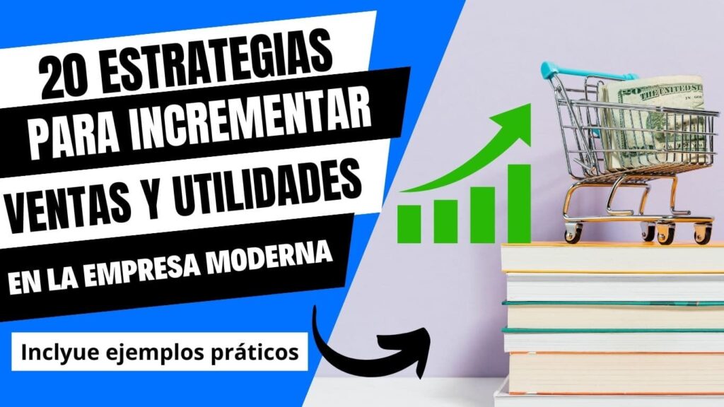 estrategias para incrementar ventas y utilidades en la empresa moderna